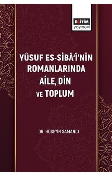 Yûsuf Es-siba'î'nin Romanlarında Aile, Din Ve Toplum / Dr. Hüs...