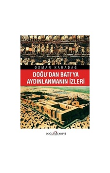 Doğu'dan Batı'ya Aydınlanmanın İzleri - Osman Karadağ - Doğu Kitabevi Doğu'dan Batı'ya Aydınlanmanın İzleri - Osman Karadağ - Doğu Kitabevi