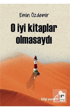 O Iyi Kitaplar Olmasaydı / Emin Özdemir O Iyi Kitaplar Olmasaydı / Emin Özdemir