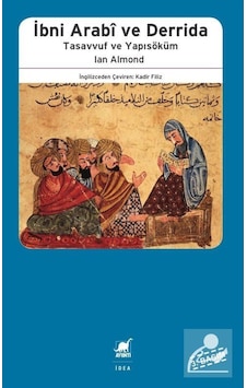 İbni Arabi ve Derrida - Tasavvuf ve Yapısöküm - Ian Almond - Ayrıntı Yayınları İbni Arabi ve Derrida - Tasavvuf ve Yapısöküm - Ian Almond - Ayrıntı Yayınları