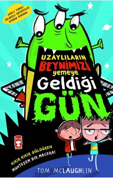 Uzaylıların Beynimizi Yemeye Geldiği Gün-Tom Mclaughlin - Timaş Çocuk Uzaylıların Beynimizi Yemeye Geldiği Gün-Tom Mclaughlin - Timaş Çocuk