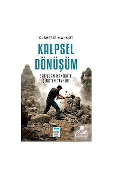Kalpsel Dönüşüm & Batıldan Hakikate, Şirkten Tevhide / Cübbesi... Kalpsel Dönüşüm & Batıldan Hakikate, Şirkten Tevhide / Cübbesi...