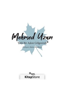 Kitapstore Yitik Bir Aşkın Gölgesinde / Mehmed Uzun Kitapstore Yitik Bir Aşkın Gölgesinde / Mehmed Uzun