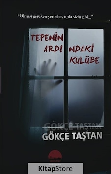 Tepenin Ardındaki Kulübe - Gökçe Taştan - Kent Kitap Tepenin Ardındaki Kulübe - Gökçe Taştan - Kent Kitap