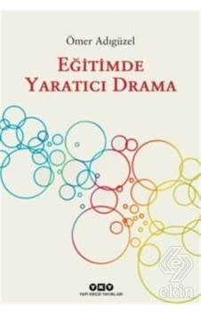 Eğitimde Yaratıcı Drama - Ömer Adıgüzel - Yapı Kredi Yayınları Eğitimde Yaratıcı Drama - Ömer Adıgüzel - Yapı Kredi Yayınları