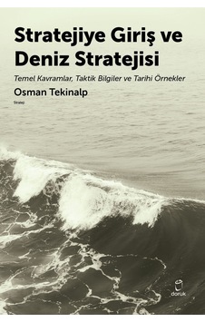 Stratejiye Giriş Ve Deniz Stratejsi & Temel Kavramlar,taktik Bilgiler Ve Tarihi Örnekler Stratejiye Giriş Ve Deniz Stratejsi & Temel Kavramlar,taktik Bilgiler Ve Tarihi Örnekler