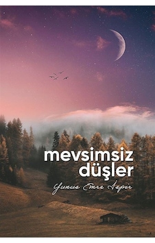 Mevsimsiz Düşler - Yunus Emre İspir - Alka Yayınevi Mevsimsiz Düşler - Yunus Emre İspir - Alka Yayınevi