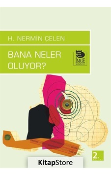 Bana Neler Oluyor? - Nermin Çelen - İmge Kitabevi Bana Neler Oluyor? - Nermin Çelen - İmge Kitabevi