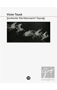 Şizofrenide Etki Makinesinin Kaynağı - Victor Tausk - Ganzer Kitap Şizofrenide Etki Makinesinin Kaynağı - Victor Tausk - Ganzer Kitap