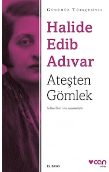 Ateşten Gömlek (Sadeleştirilmiş Metin) - Halide Edib Adıvar - Can Yayınları