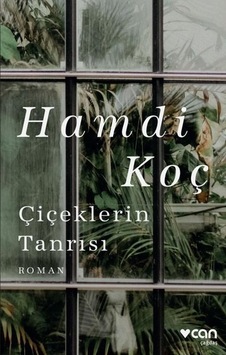 Çiçeklerin Tanrısı - Hamdi Koç - Can Yayınları Çiçeklerin Tanrısı - Hamdi Koç - Can Yayınları