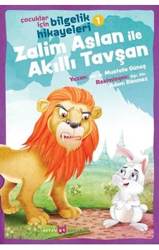 Zalim Aslan ile Akıllı Tavşan: Çocuklar İçin Bilgelik Hikayeleri-1 - Mustafa Güneş - Beyan Çocuk