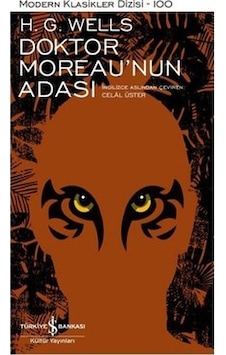 Doktor Moreau'nun Adası - Modern Klasikler 100 - H.G. Wells - İş Bankası Kültür Yayınları Doktor Moreau'nun Adası - Modern Klasikler 100 - H.G. Wells - İş Bankası Kültür Yayınları