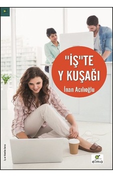 İş'te Y Kuşağı - İnan Acılıoğlu - Elma Yayınevi