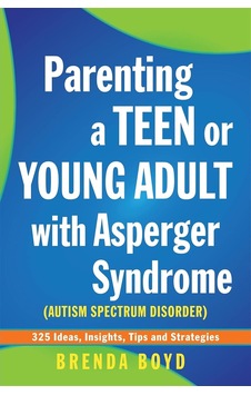 Parenting A Teen Or Young Adult With Asperger Syndrome Autism Spectrum Disorder : 325 Ideas, Insights, Tips And Strategies Parenting A Teen Or Young Adult With Asperger Syndrome Autism Spectrum Disorder : 325 Ideas, Insights, Tips And Strategies