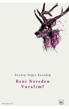 Beni Nereden Vuralım? - Zeynep Tuğçe Karadağ - İthaki Yayınları Beni Nereden Vuralım? - Zeynep Tuğçe Karadağ - İthaki Yayınları
