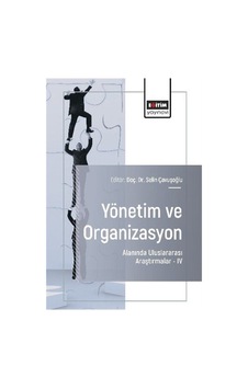 Yönetim Ve Organizasyon Alanında Uluslararası Araştırmalar Iv ... Yönetim Ve Organizasyon Alanında Uluslararası Araştırmalar Iv ...