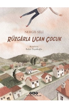 Rüzgarla Uçan Çocuk - Nergis Seli - Yapı Kredi Yayınları Rüzgarla Uçan Çocuk - Nergis Seli - Yapı Kredi Yayınları