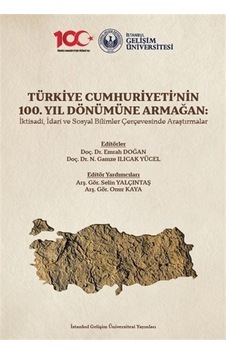 Türkiye Cumhuriyeti'nin 100. Yıl Dönümüne Armağan: İktisadi, İ... Türkiye Cumhuriyeti'nin 100. Yıl Dönümüne Armağan: İktisadi, İ...