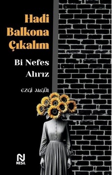 Hadi Balkona Çıkalım Bi Nefes Alırız / Ezgi Akgül