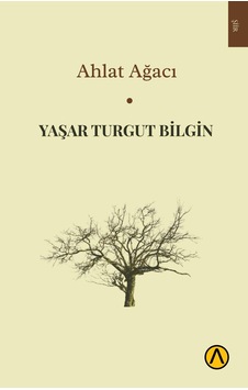 Ahlat Ağacı - Yaşar Turgut Bilgin - Ares Kitap Ahlat Ağacı - Yaşar Turgut Bilgin - Ares Kitap