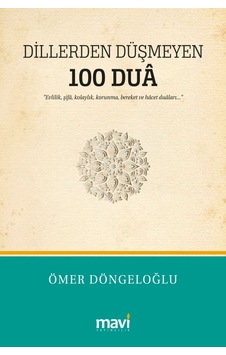 Dillerden Düşmeyen 100 Duâ Ömer Döngeloğlu / Mavi Yayıncılık