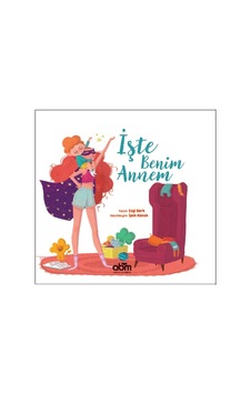 İşte Benim Annem - Ezgi Berk - Abm Yayınevi İşte Benim Annem - Ezgi Berk - Abm Yayınevi