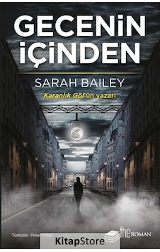 Gecenin İçinden - Sarah Bailey - The Roman Gecenin İçinden - Sarah Bailey - The Roman
