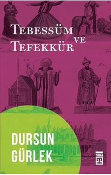 Tebessüm ve Tefekkür - Dursun Gürlek - Timaş Yayınları Tebessüm ve Tefekkür - Dursun Gürlek - Timaş Yayınları
