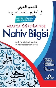 Arapça Öğretiminde Nahiv Bilgisi Orta Seviye İçin - Abdullah Kızılcık - Ensar Neşriyat Arapça Öğretiminde Nahiv Bilgisi Orta Seviye İçin - Abdullah Kızılcık - Ensar Neşriyat