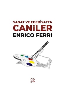Sanat ve Edebiyatta Caniler - Enrico Ferri - Gufo Yayınları