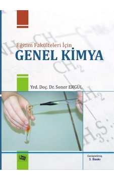 Eğitim Fakülteleri için Genel Kimya - Soner Ergül - Anı Yayıncılık Eğitim Fakülteleri için Genel Kimya - Soner Ergül - Anı Yayıncılık