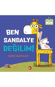 Ben Sandalye Değilim!-Organik Kitap - Ross Burach - Beyaz Balina Yayınları Ben Sandalye Değilim!-Organik Kitap - Ross Burach - Beyaz Balina Yayınları
