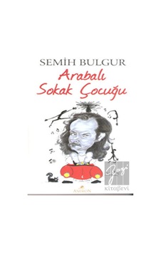 Arabalı Sokak Çocuğu - Semih Bulgur - Anemon Arabalı Sokak Çocuğu - Semih Bulgur - Anemon
