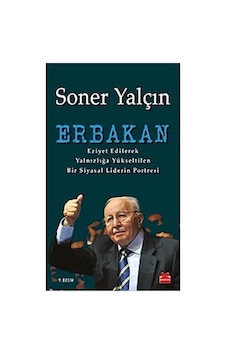 Erbakan: Eziyet Edilerek Yalnızlığa Yükseltilen Bir Siyasal Liderin Portresi Çok Renkli Erbakan: Eziyet Edilerek Yalnızlığa Yükseltilen Bir Siyasal Liderin Portresi Çok Renkli