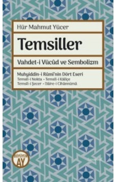 Temsiller & Vahdet-i Vücud ve Sembolizm Hür Mahmut Yücer Büyüy Temsiller & Vahdet-i Vücud ve Sembolizm Hür Mahmut Yücer Büyüy