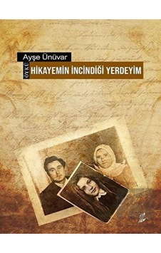 Hikayemin İncindiği Yerdeyim - Ayşe Ünüvar - Okur Kitaplığı