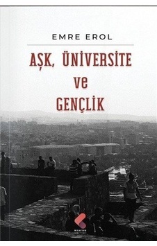 Aşk, Üniversite Ve Gençlik / Emre Erol Aşk, Üniversite Ve Gençlik / Emre Erol