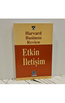 Etkin İletişim /harvard Business Review Dergisinden Seçmeler Etkin İletişim /harvard Business Review Dergisinden Seçmeler