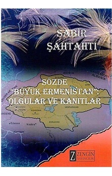 Sözde Büyük Ermenistan Olgular Ve Kanıtlar