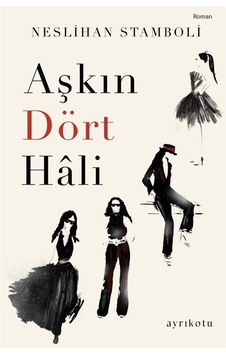 Aşkın Dört Hali - Neslihan Stamboli - Ayrıkotu Yayınları Aşkın Dört Hali - Neslihan Stamboli - Ayrıkotu Yayınları