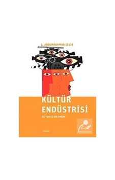 Kültür Endüstrisi - Ş. Abdurrahman Çelik - Literatür Yayıncılık Kültür Endüstrisi - Ş. Abdurrahman Çelik - Literatür Yayıncılık