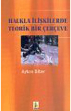 Halkla İlişkilerde Teorik bir Çerçeve - Ayhan Biber - Vadi Yayınları Halkla İlişkilerde Teorik bir Çerçeve - Ayhan Biber - Vadi Yayınları
