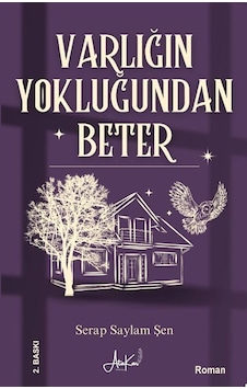 Varlığın Yokluğundan Beter / Serap Saylam Şen Varlığın Yokluğundan Beter / Serap Saylam Şen