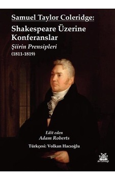 Samuel Taylor Coleridge: Shakespeare Üzerine Konferanslar: Şiirin Prensipleri 1811 - 1819 - Samuel Taylor Coleridge - Artshop Yayıncılık Samuel Taylor Coleridge: Shakespeare Üzerine Konferanslar: Şiirin Prensipleri 1811 - 1819 - Samuel Taylor Coleridge - Artshop Yayıncılık