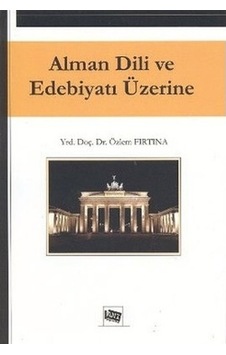 Alman Dili ve Edebiyatı Üzerine - Özlem Fırtına - Anı Yayıncılık Alman Dili ve Edebiyatı Üzerine - Özlem Fırtına - Anı Yayıncılık
