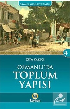 Osmanlı'Da Toplum Yapısı / Osmanlı Medeniyeti Tarihi -4 / Prof... 9786055996659