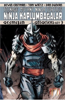 Ninja Kaplumbağalar Cilt 3-Geçmişin Gölgeleri Ninja Kaplumbağalar Cilt 3-Geçmişin Gölgeleri