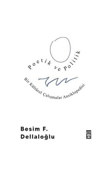 Poetik Ve Politik Bir Kültürel Çalışmalar Ansiklopedisi - Besim F Poetik Ve Politik Bir Kültürel Çalışmalar Ansiklopedisi - Besim F