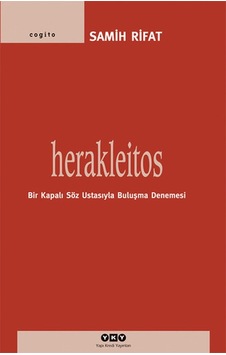 HerakleitosBir Kapalı Söz Ustasıyla Buluşma Denemesi - Samih Rifat - Yapı Kredi Yayınları HerakleitosBir Kapalı Söz Ustasıyla Buluşma Denemesi - Samih Rifat - Yapı Kredi Yayınları